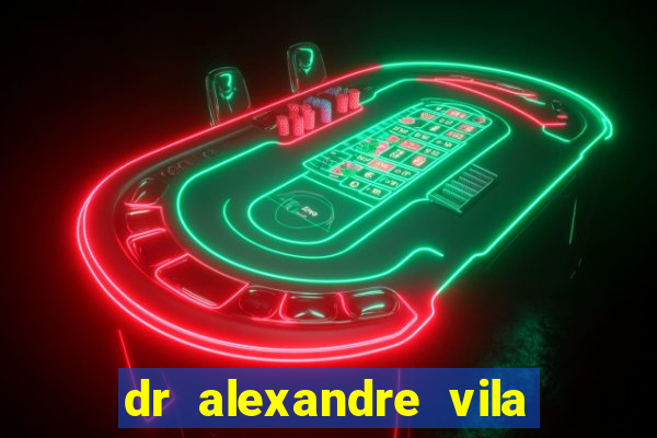 dr alexandre vila nova conselheiro lafaiete